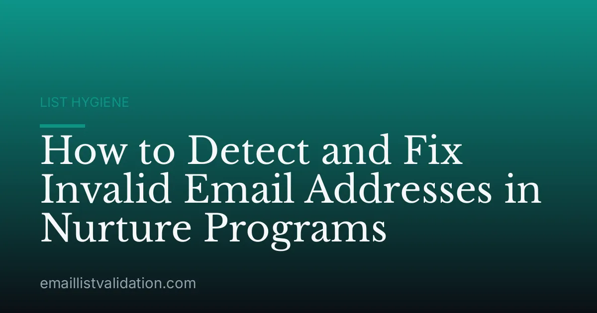 How to Detect and Fix Invalid Email Addresses in Nurture Programs