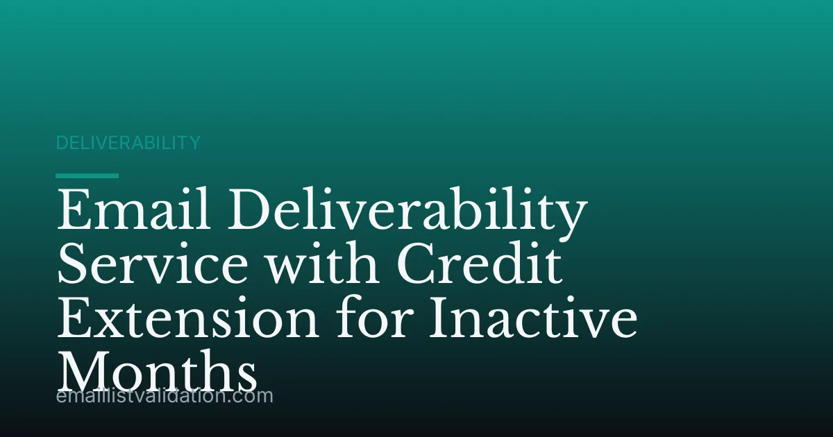 Email Deliverability Service with Credit Extension for Inactive Months