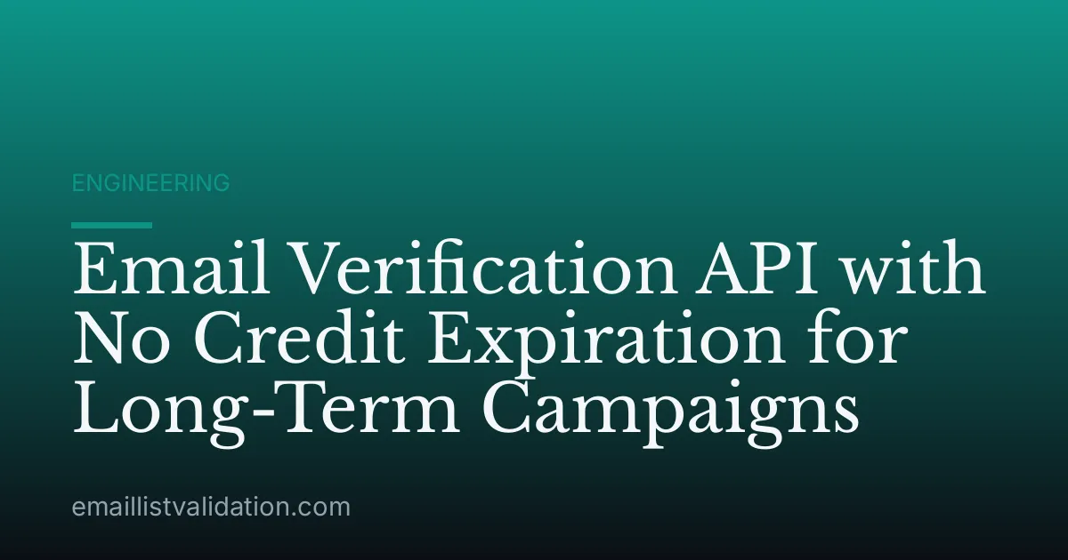 Email Verification API with No Credit Expiration for Long-Term Campaigns