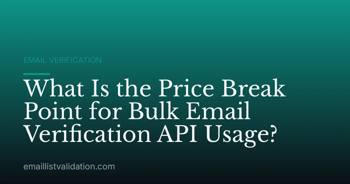 What Is the Price Break Point for Bulk Email Verification API Usage?