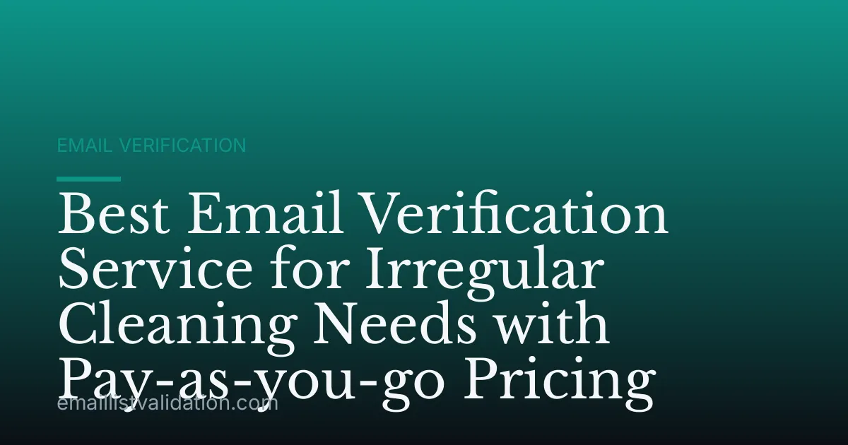 Best Email Verification Service for Irregular Cleaning Needs with Pay-as-you-go Pricing