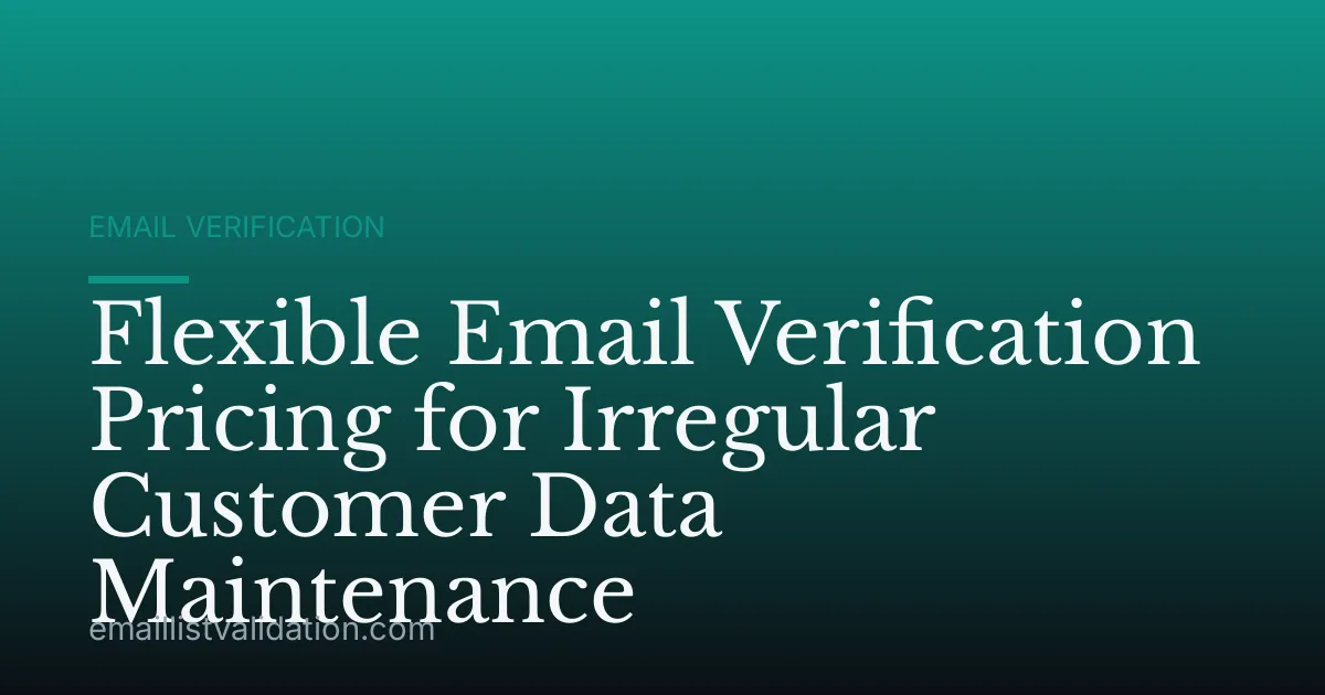 Flexible Email Verification Pricing for Irregular Customer Data Maintenance