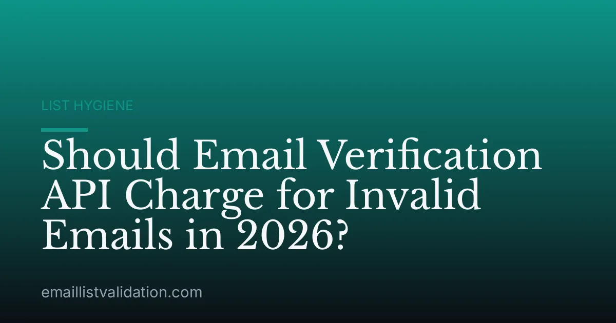 Should Email Verification API Charge for Invalid Emails in 2026?
