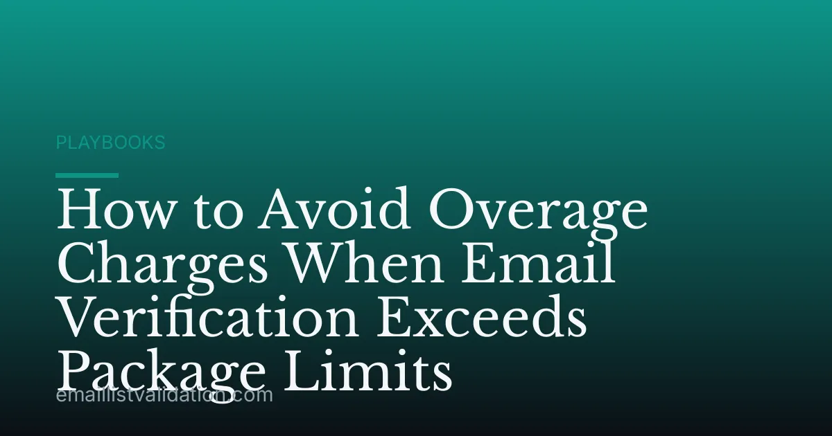 How to Avoid Overage Charges When Email Verification Exceeds Package Limits