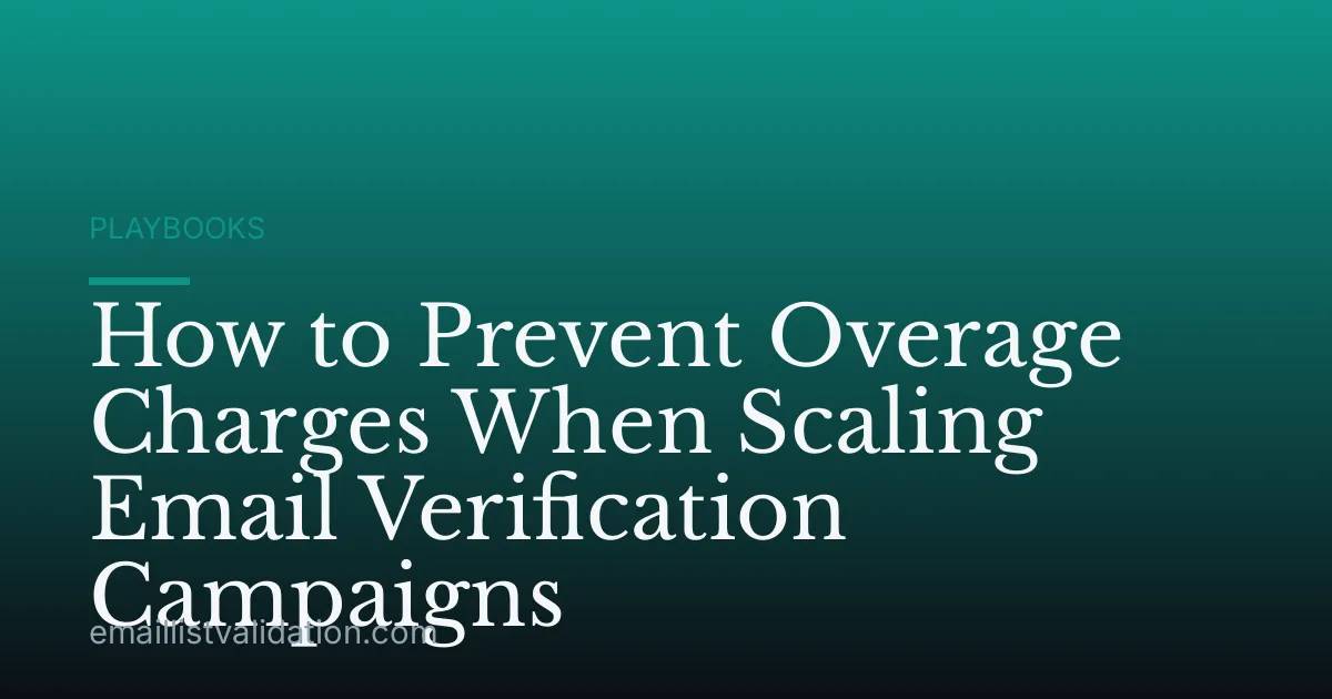 How to Prevent Overage Charges When Scaling Email Verification Campaigns