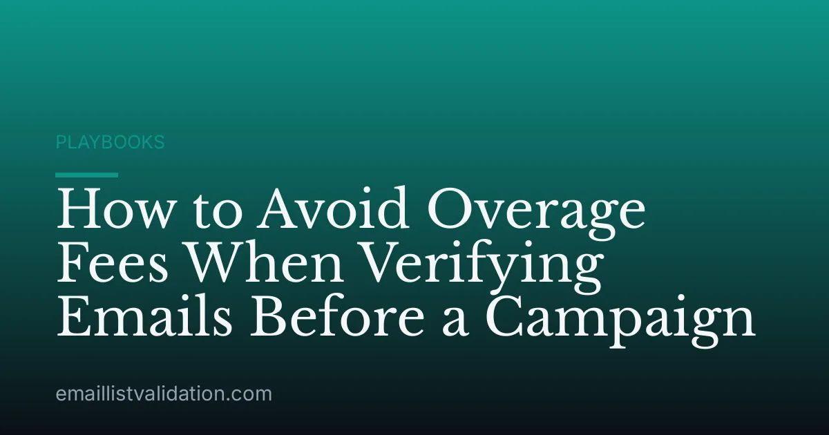 How to Avoid Overage Fees When Verifying Emails Before a Campaign