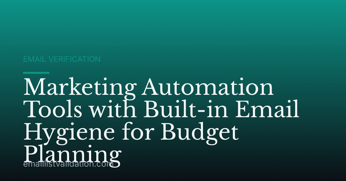 Marketing Automation Tools with Built-in Email Hygiene for Budget Planning