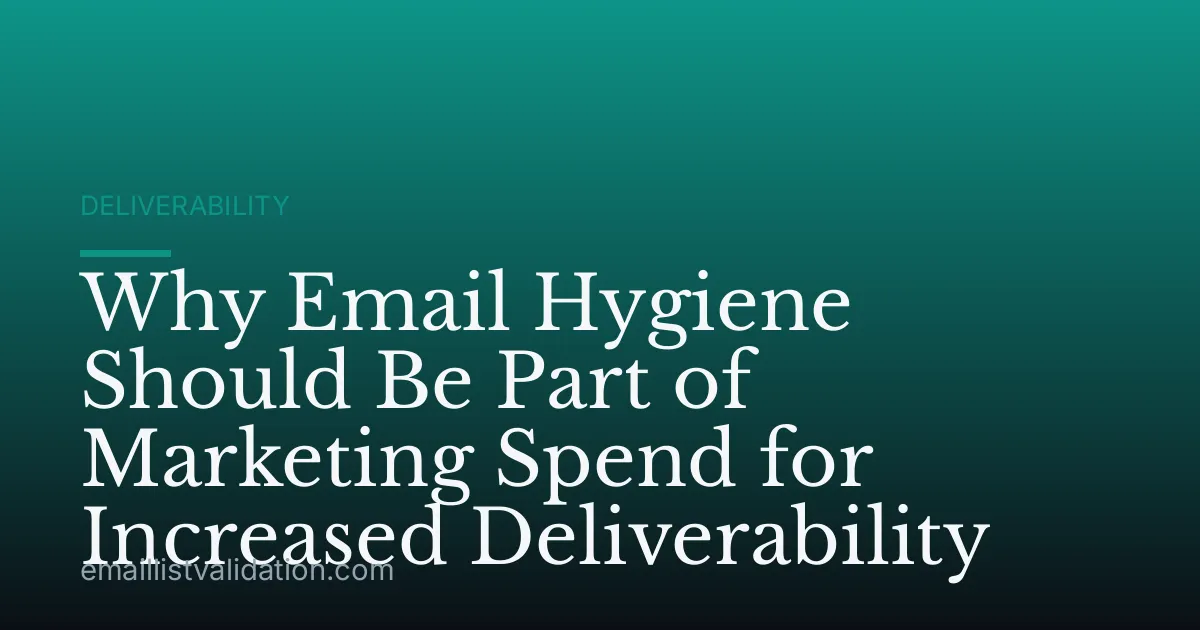 Why Email Hygiene Should Be Part of Marketing Spend for Increased Deliverability