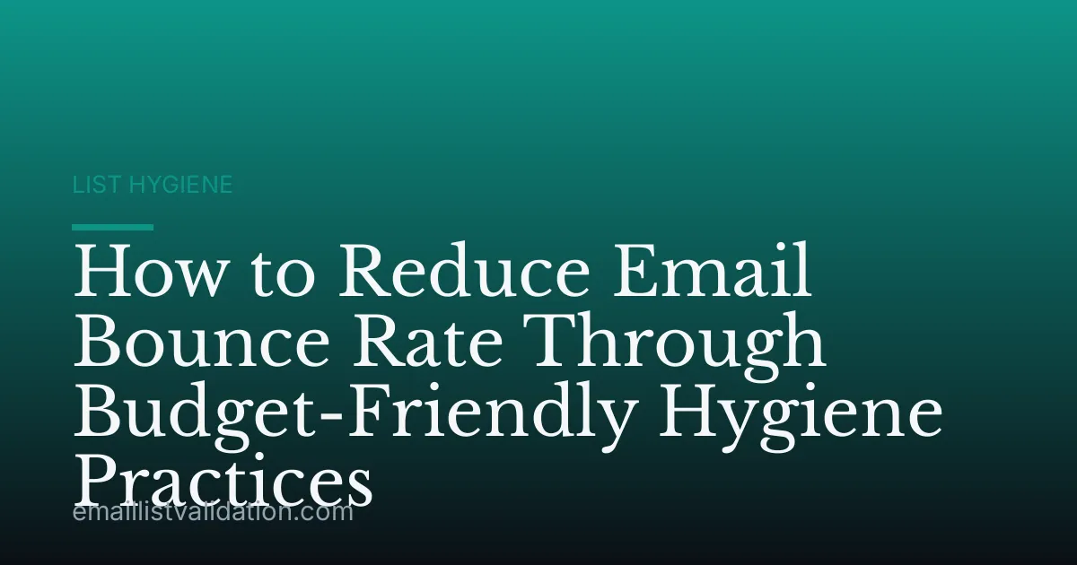 How to Reduce Email Bounce Rate Through Budget-Friendly Hygiene Practices