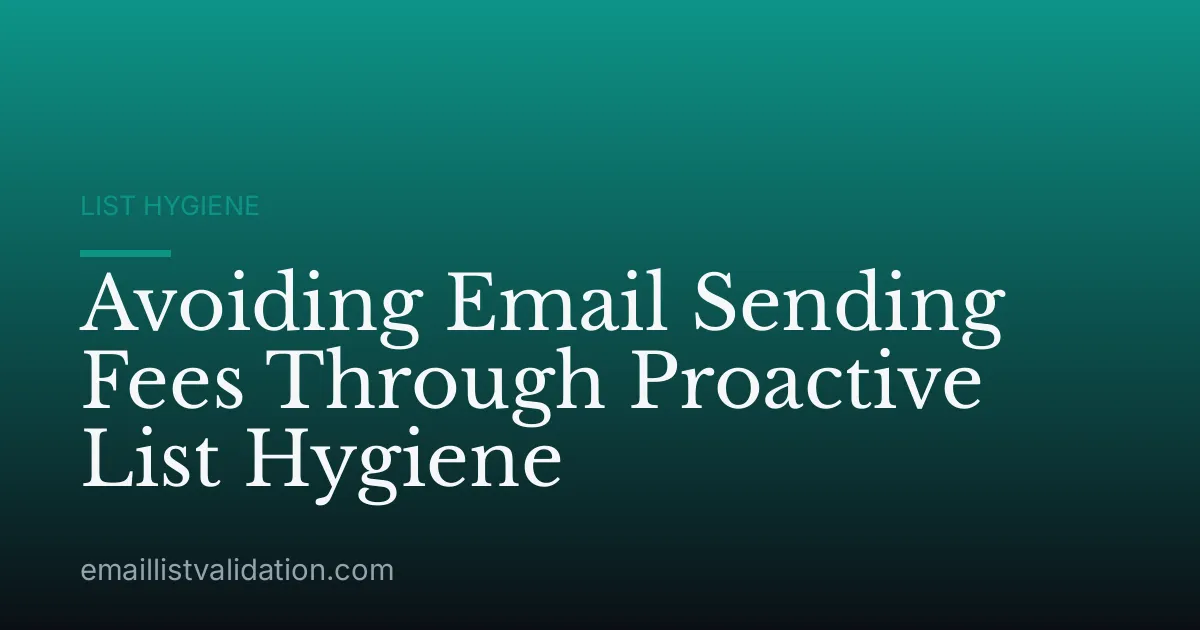 Avoiding Email Sending Fees Through Proactive List Hygiene
