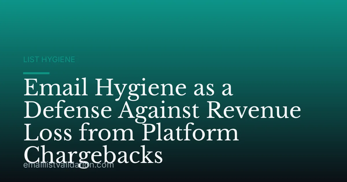 Email Hygiene as a Defense Against Revenue Loss from Platform Chargebacks