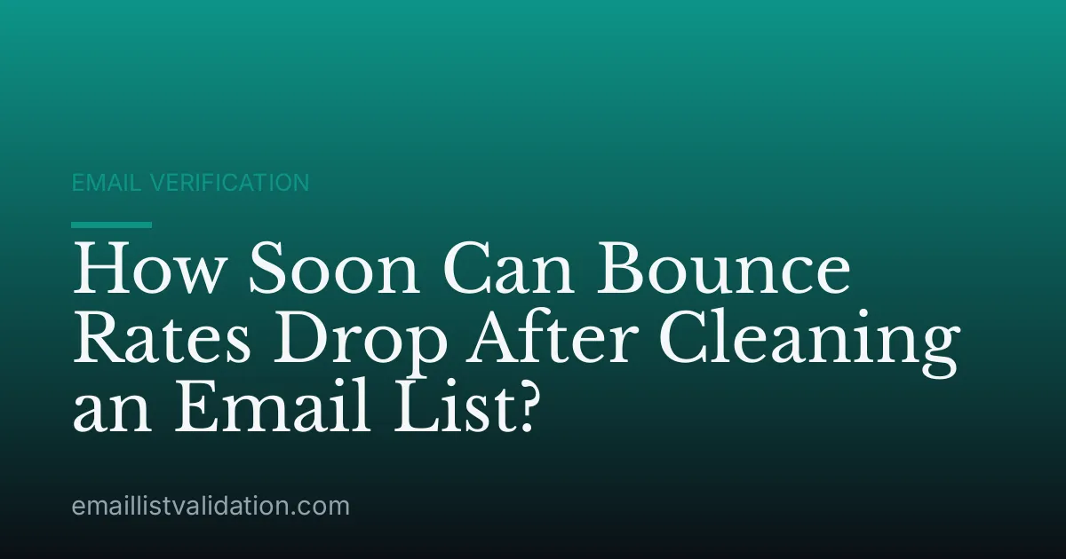 How Soon Can Bounce Rates Drop After Cleaning an Email List?
