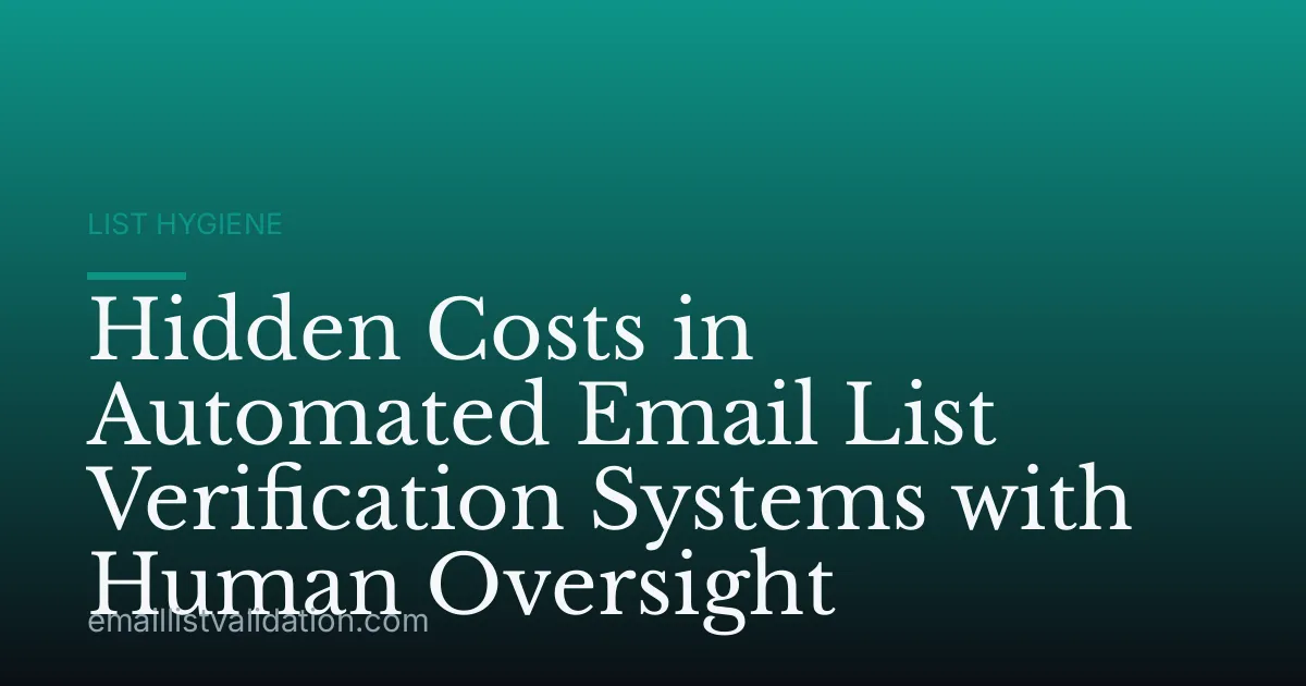 Hidden Costs in Automated Email List Verification Systems with Human Oversight