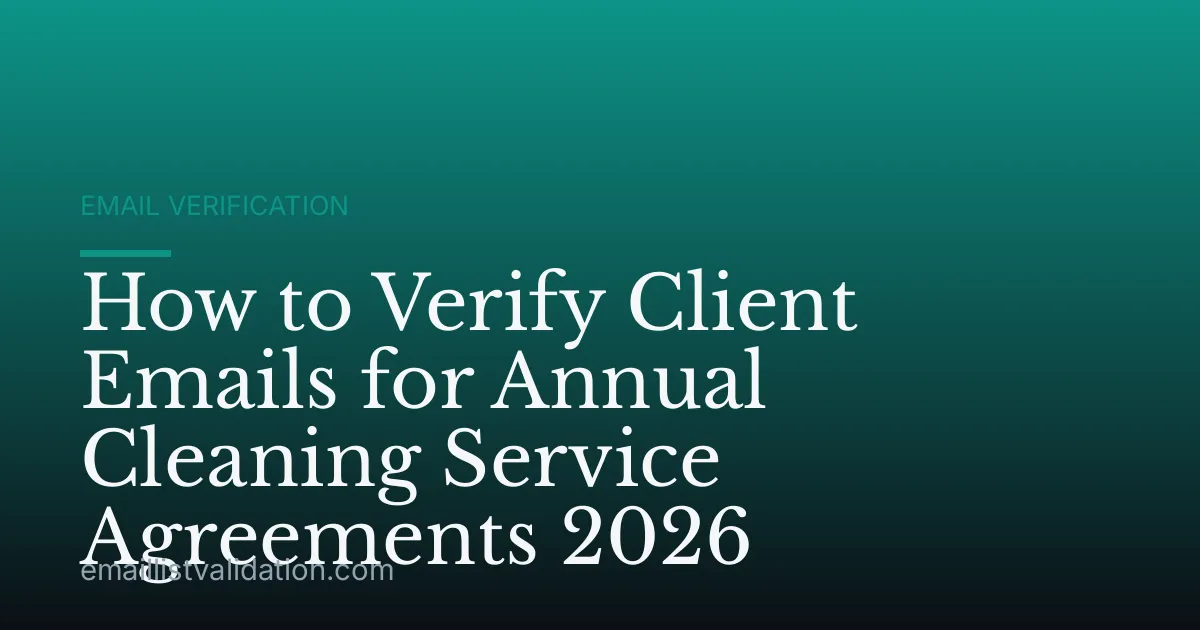 How to Verify Client Emails for Annual Cleaning Service Agreements 2026