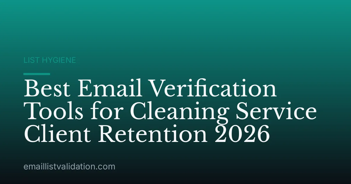 Best Email Verification Tools for Cleaning Service Client Retention 2026