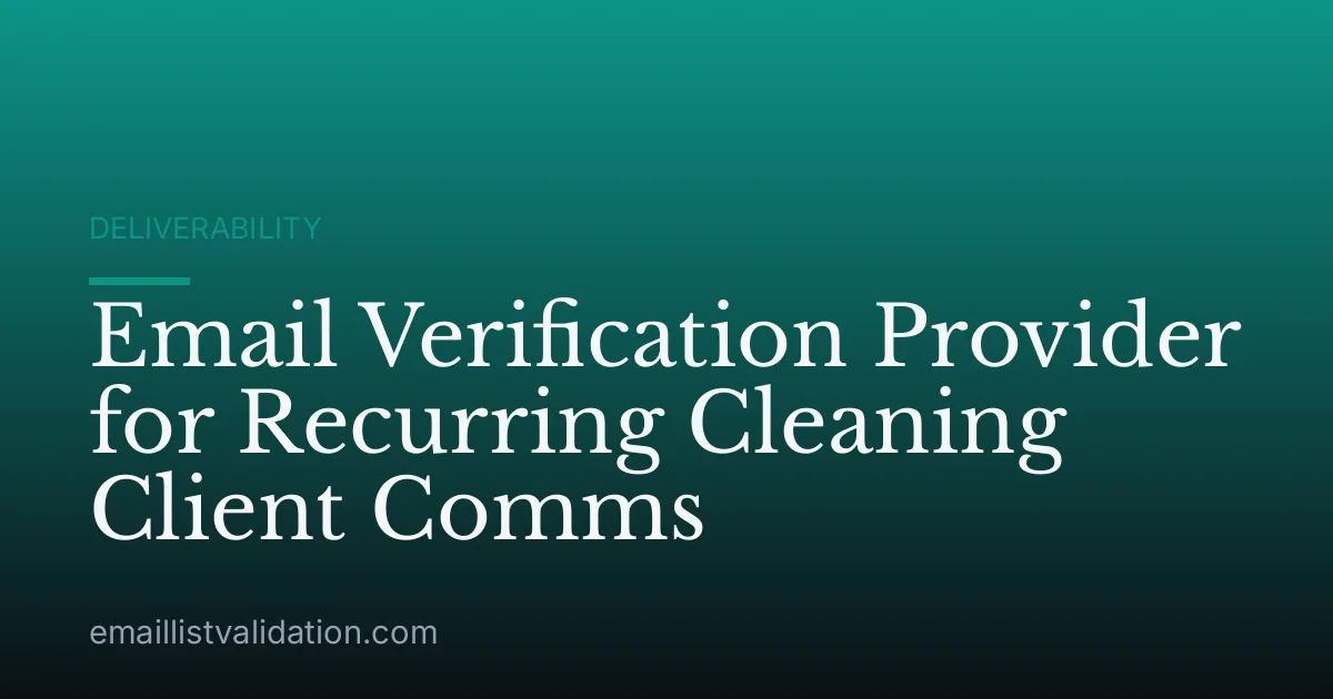 Email Verification Provider for Recurring Cleaning Client Comms