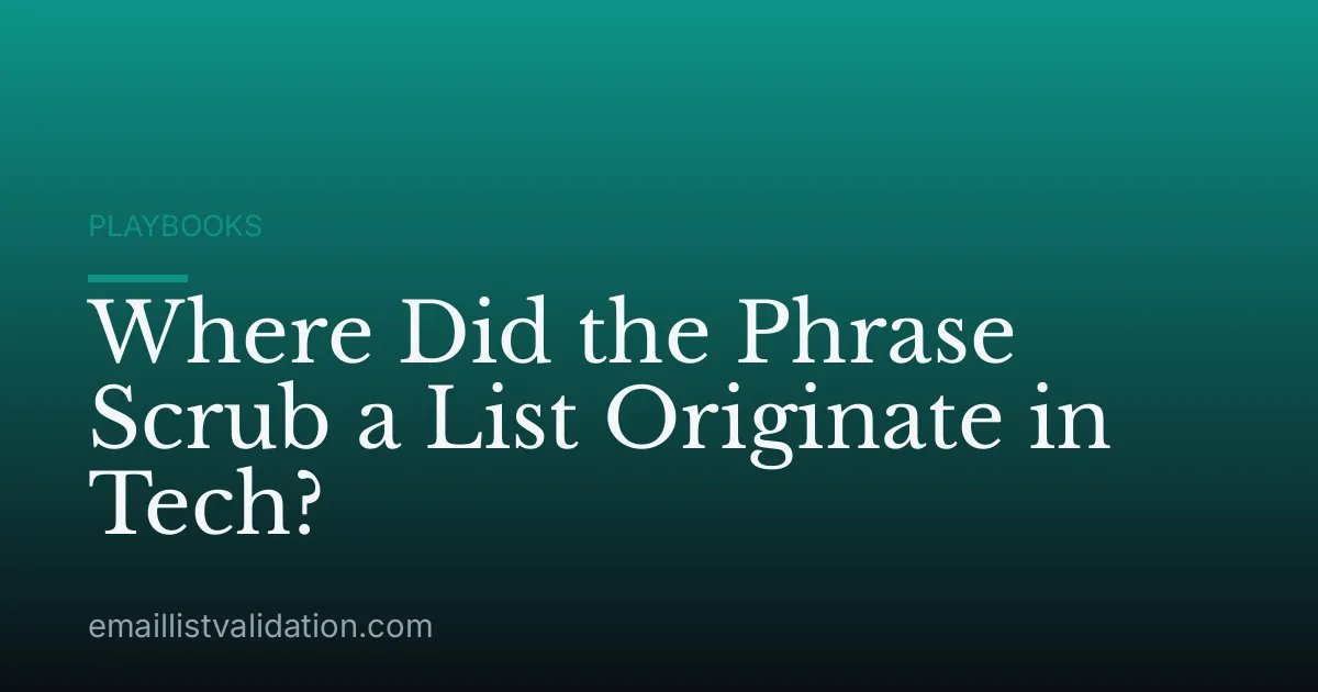 Where Did the Phrase Scrub a List Originate in Tech?