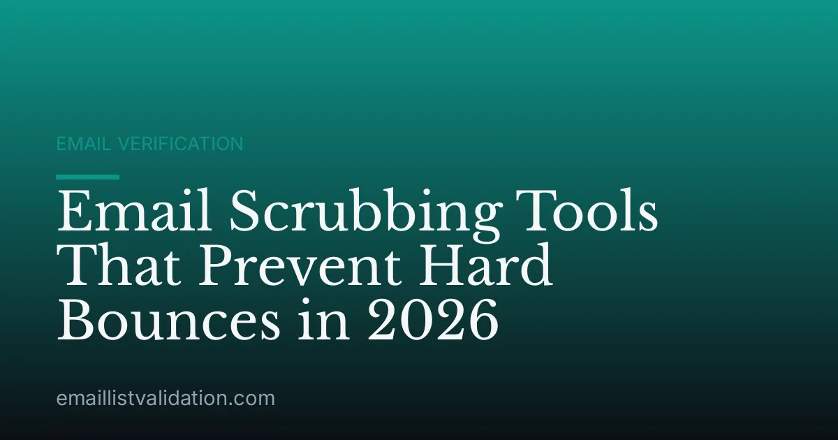 Email Scrubbing Tools That Prevent Hard Bounces in 2026