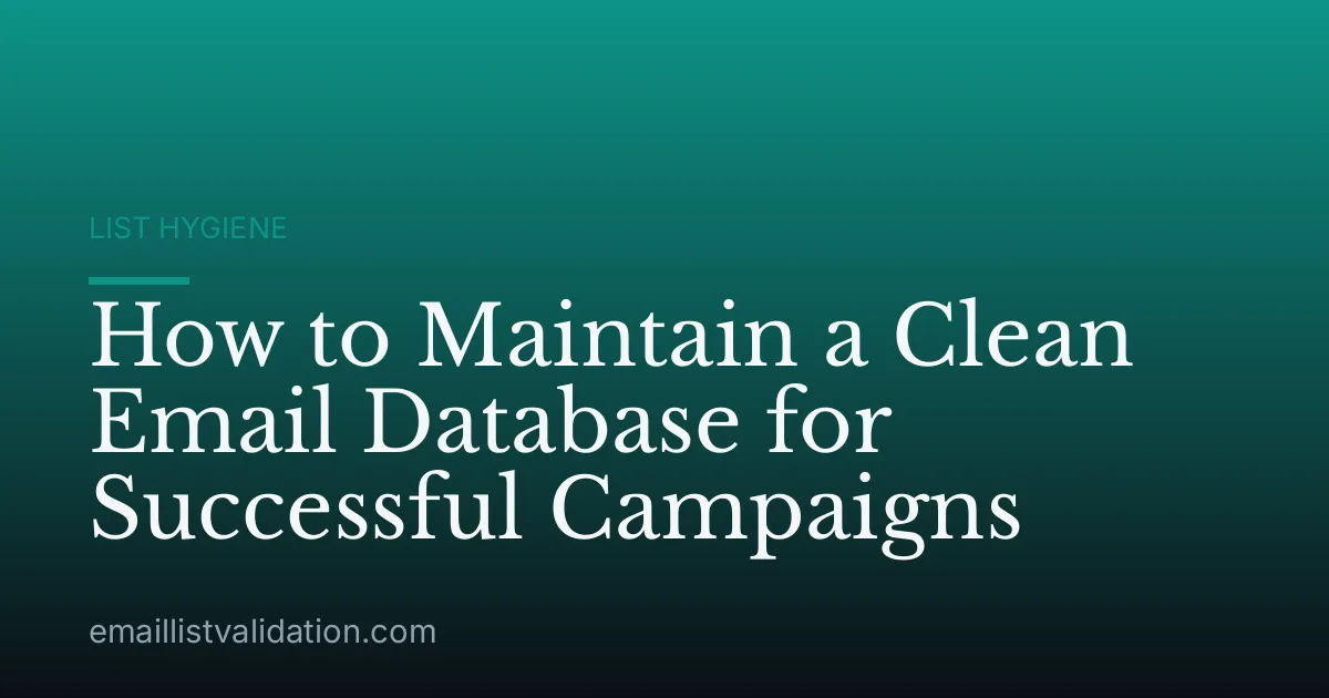 How to Maintain a Clean Email Database for Successful Campaigns