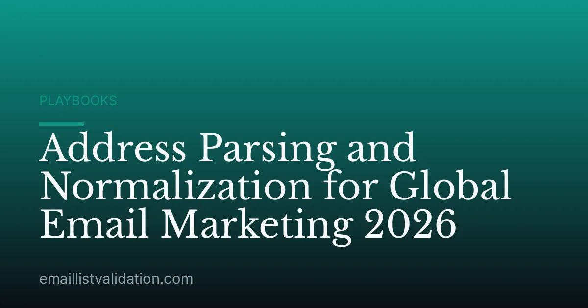 Address Parsing and Normalization for Global Email Marketing 2026