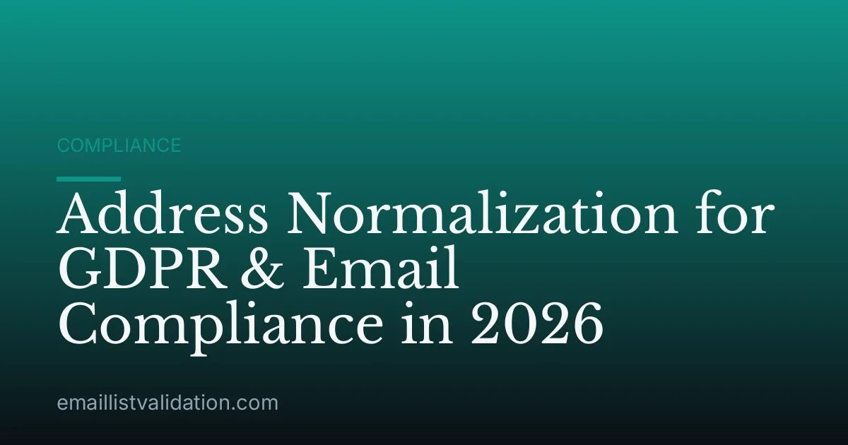 Address Normalization for GDPR & Email Compliance in 2026