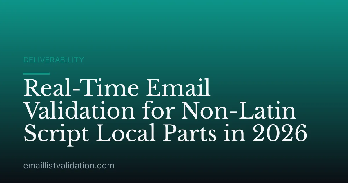 Real-Time Email Validation for Non-Latin Script Local Parts in 2026
