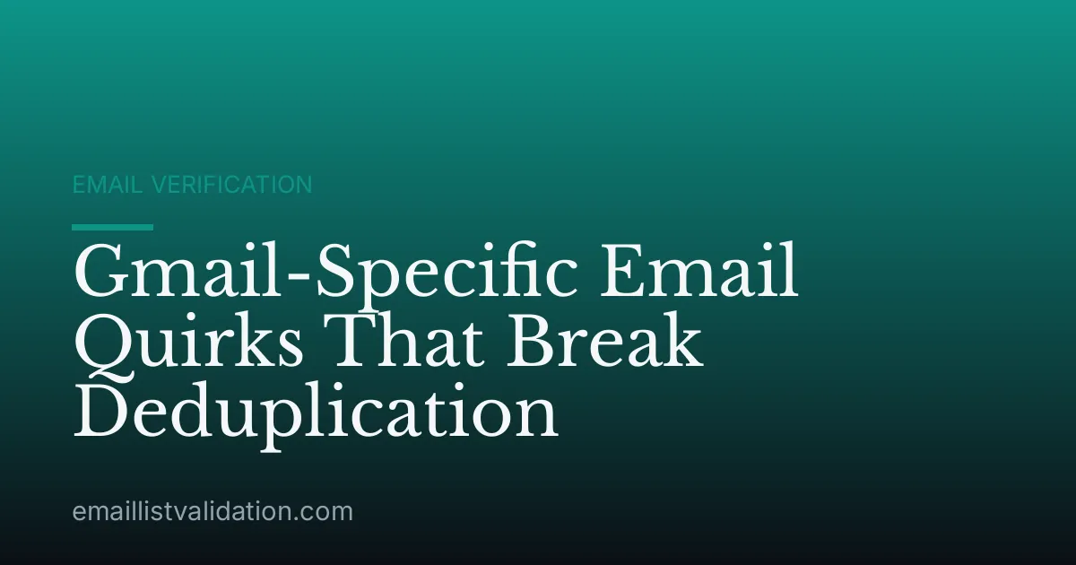 Gmail-Specific Email Quirks That Break Deduplication