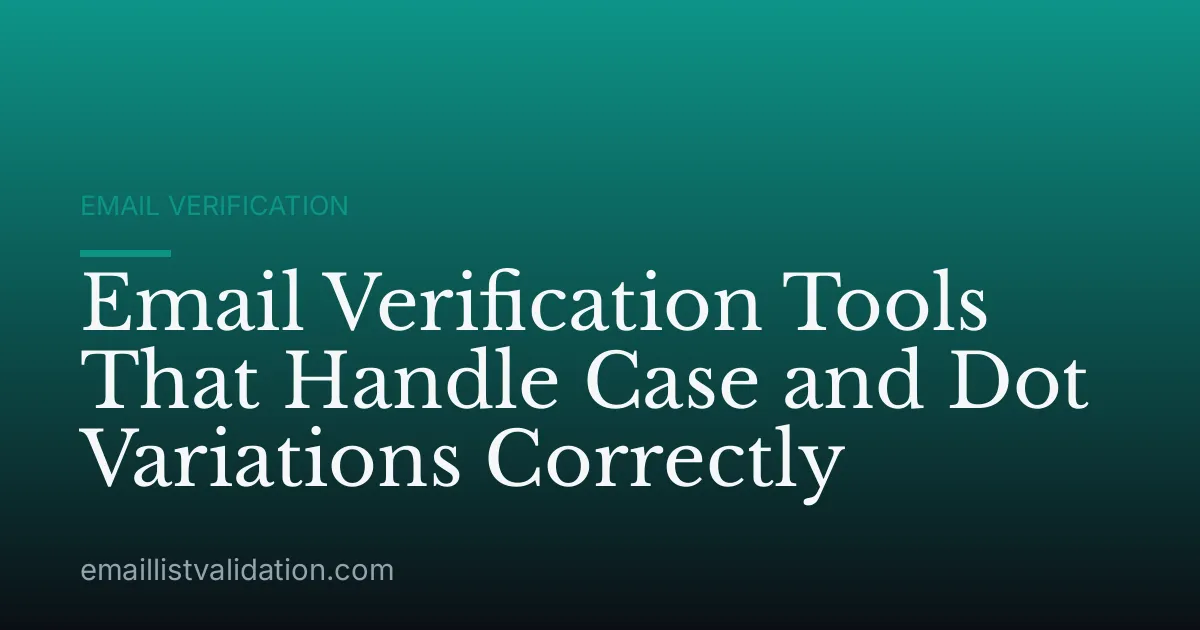 Email Verification Tools That Handle Case and Dot Variations Correctly