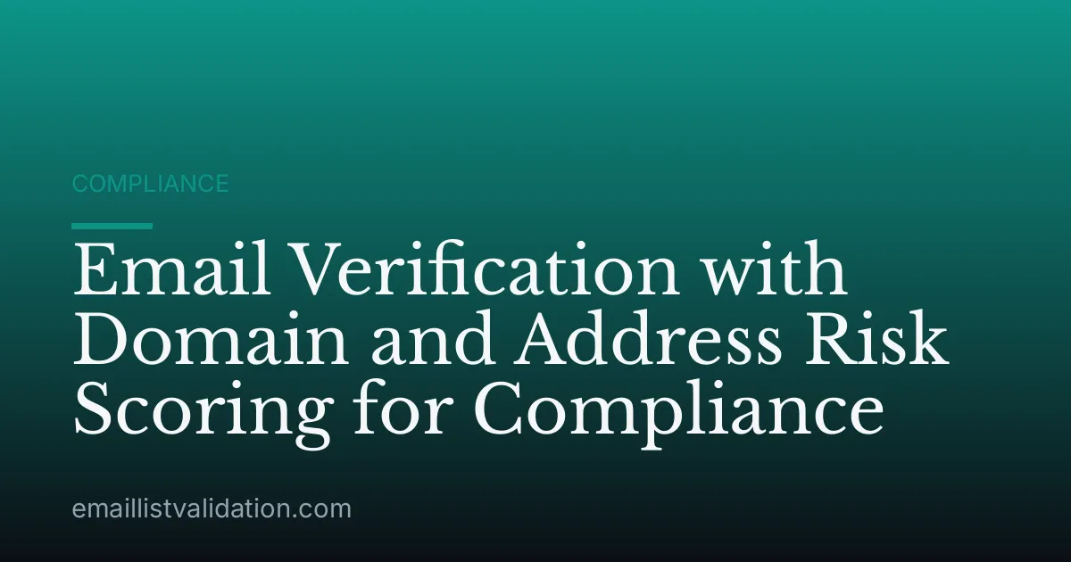 Email Verification with Domain and Address Risk Scoring for Compliance