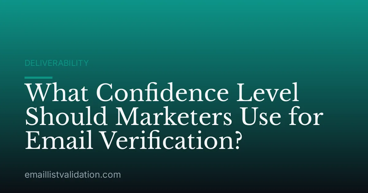 What Confidence Level Should Marketers Use for Email Verification?