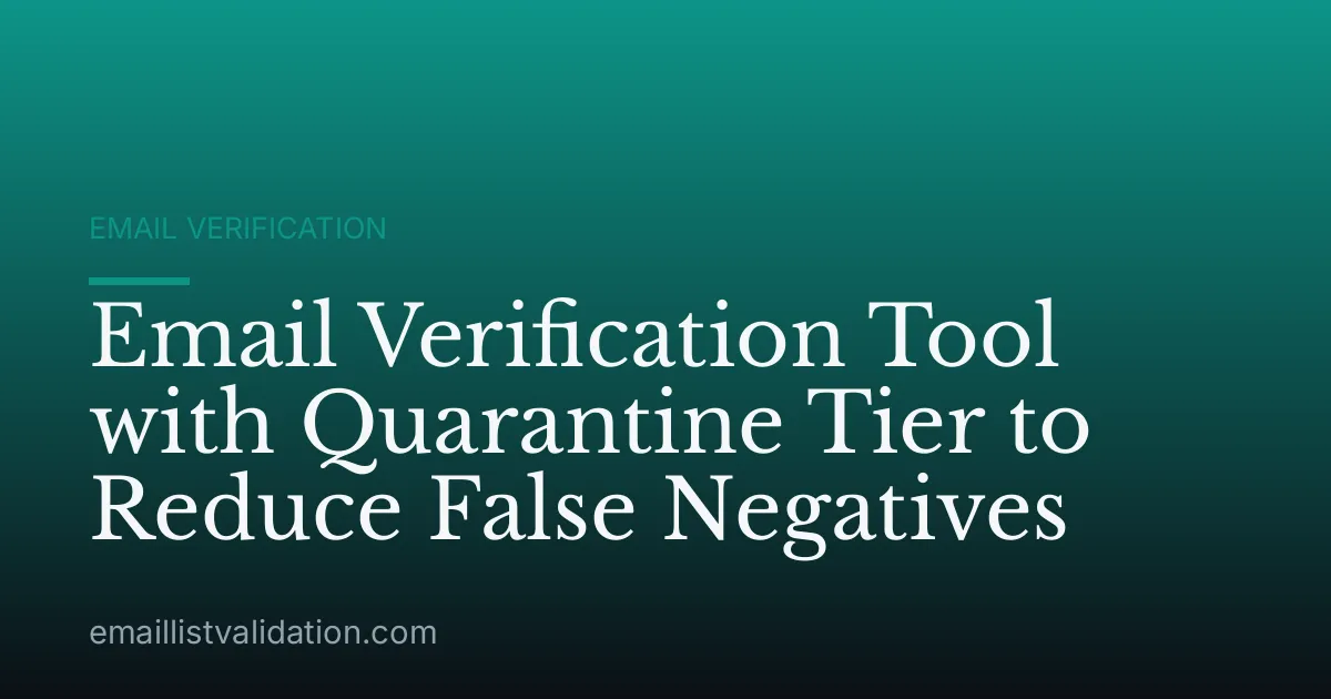 Email Verification Tool with Quarantine Tier to Reduce False Negatives