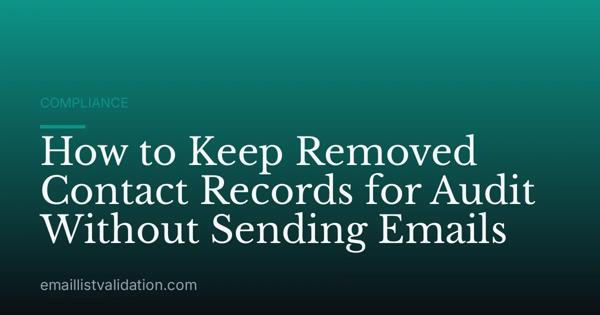 How to Keep Removed Contact Records for Audit Without Sending Emails