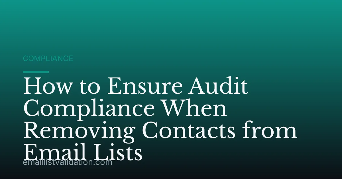 How to Ensure Audit Compliance When Removing Contacts from Email Lists