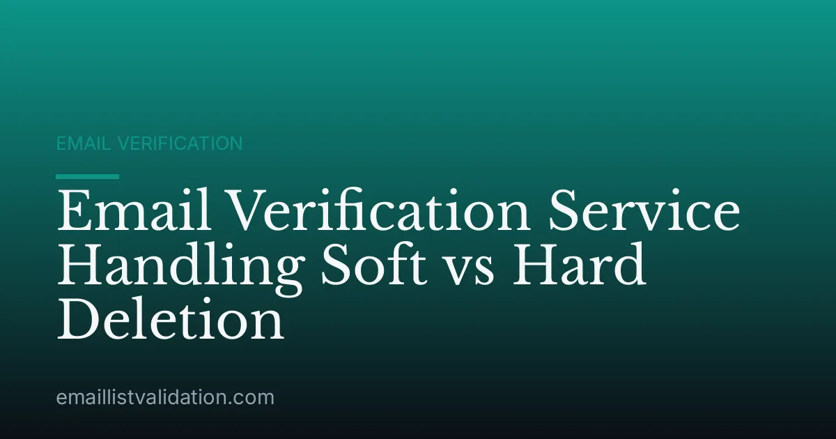 Email Verification Service Handling Soft vs Hard Deletion