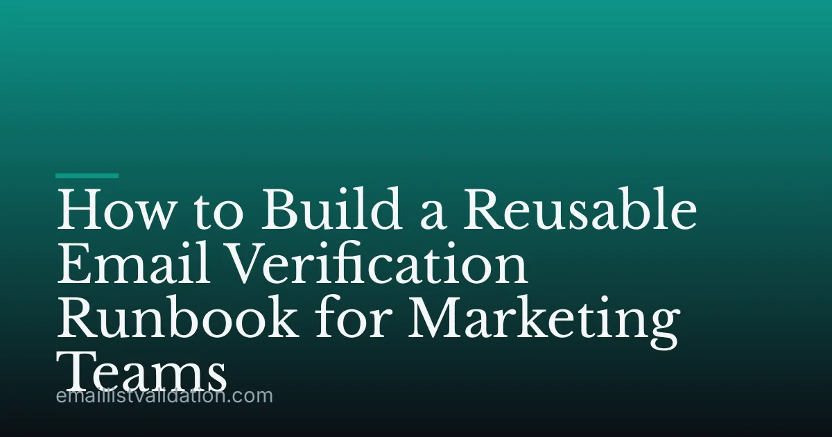 How to Build a Reusable Email Verification Runbook for Marketing Teams