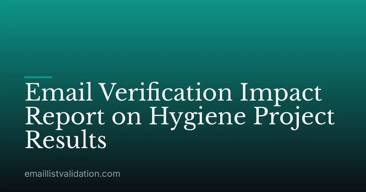 Email Verification Impact Report on Hygiene Project Results