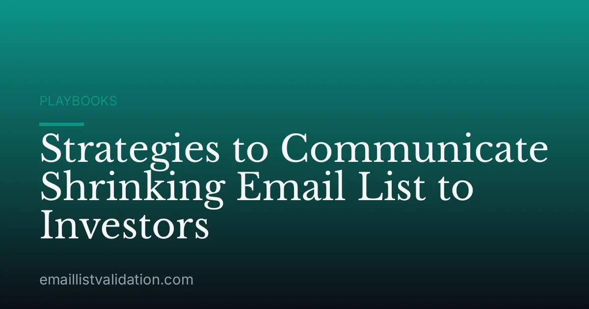 Strategies to Communicate Shrinking Email List to Investors