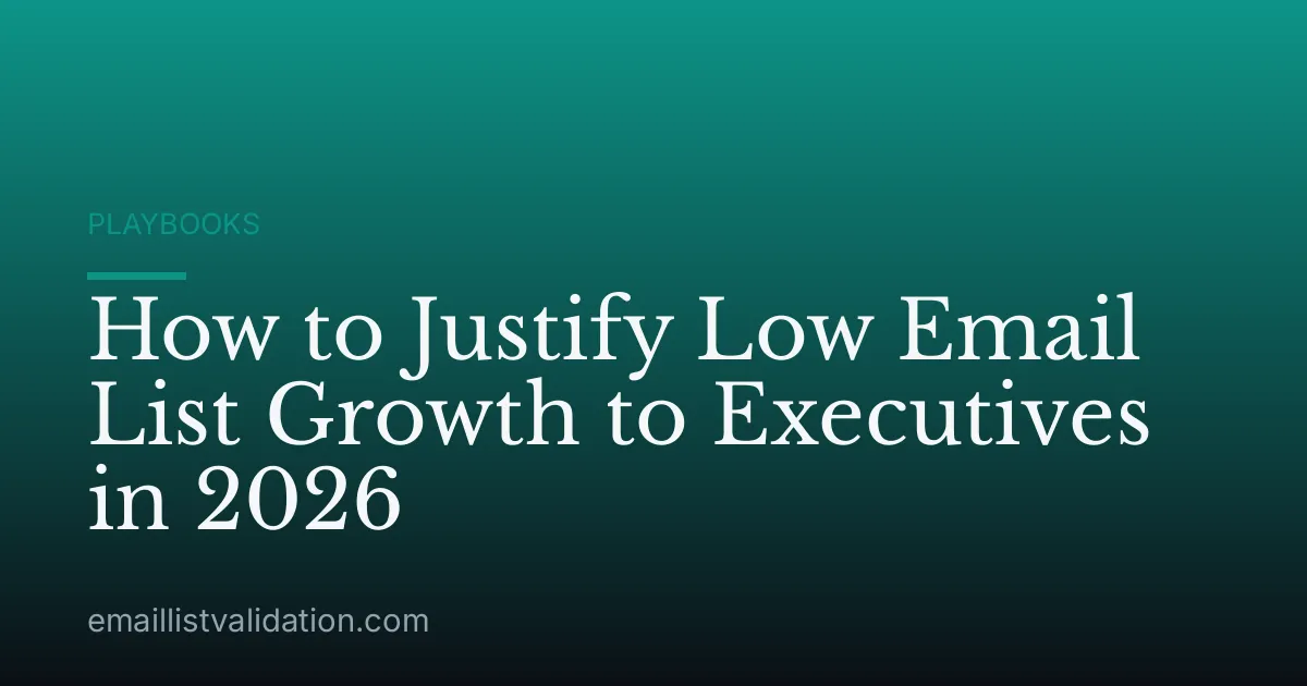 How to Justify Low Email List Growth to Executives in 2026