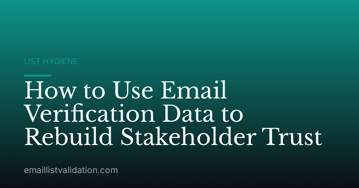 How to Use Email Verification Data to Rebuild Stakeholder Trust