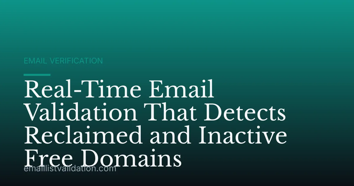 Real-Time Email Validation That Detects Reclaimed and Inactive Free Domains