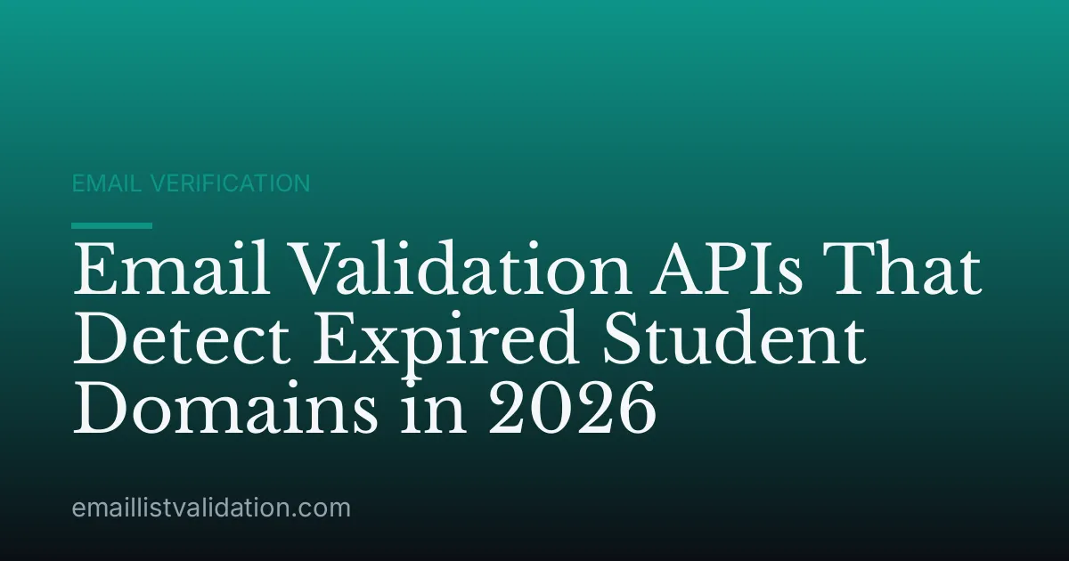 Email Validation APIs That Detect Expired Student Domains in 2026