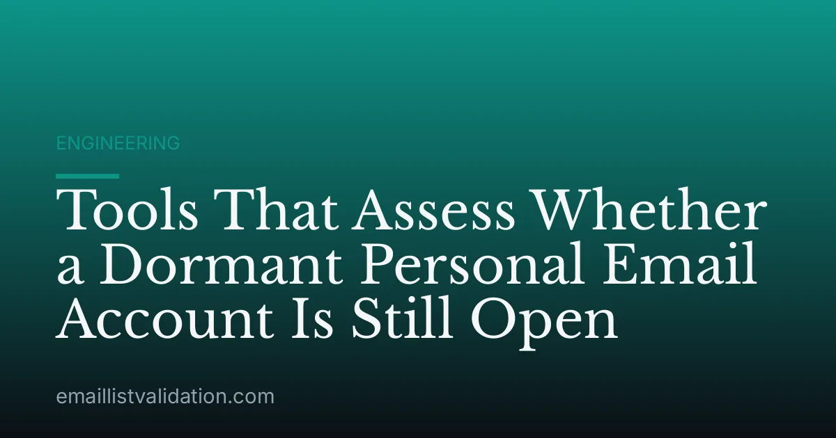 Tools That Assess Whether a Dormant Personal Email Account Is Still Open