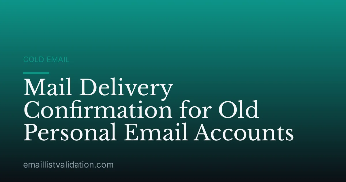 Mail Delivery Confirmation for Old Personal Email Accounts