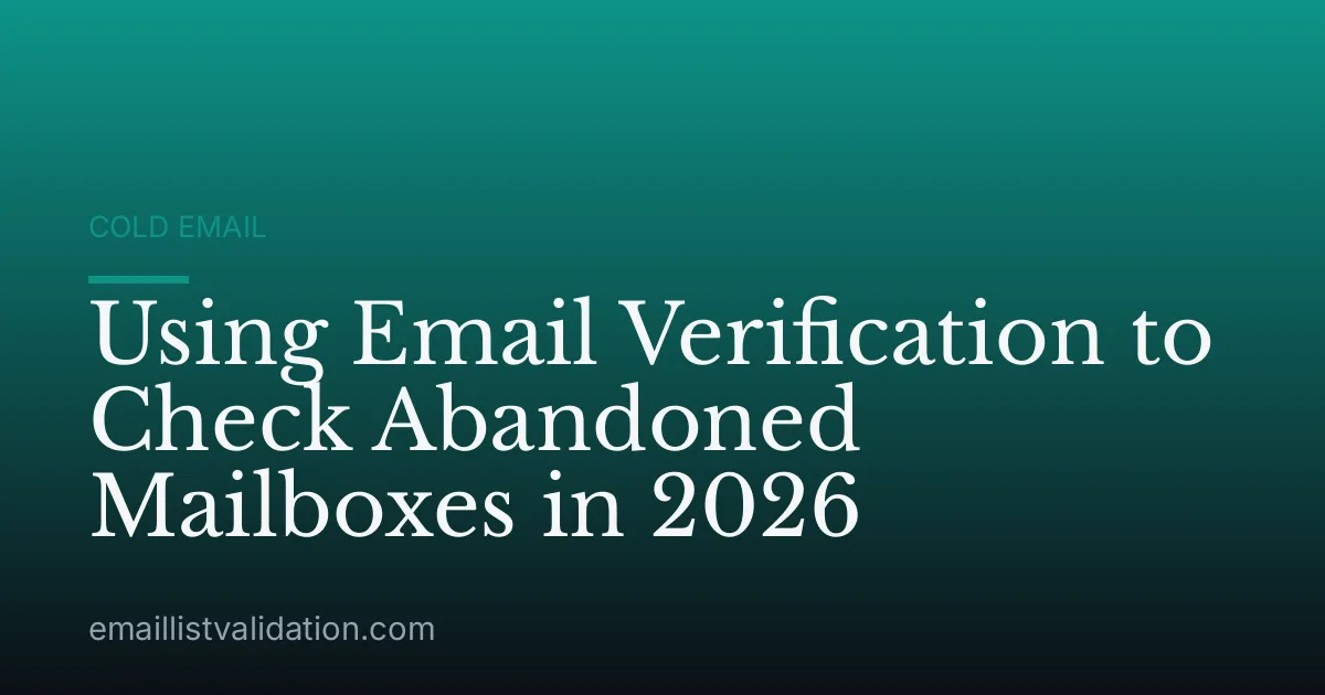 Using Email Verification to Check Abandoned Mailboxes in 2026