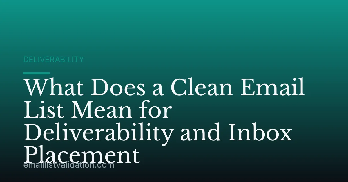 What Does a Clean Email List Mean for Deliverability and Inbox Placement