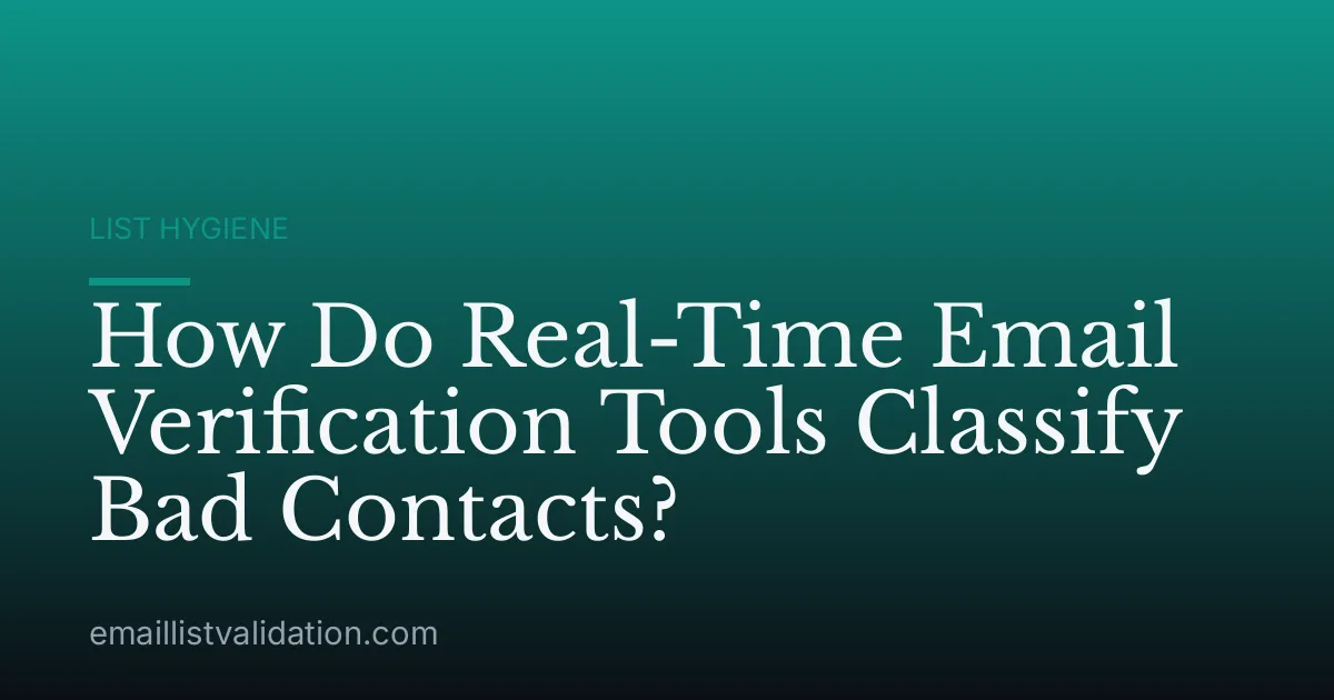 How Do Real-Time Email Verification Tools Classify Bad Contacts?