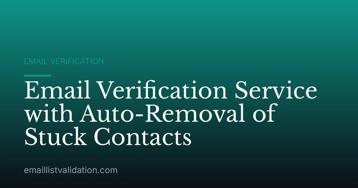 Email Verification Service with Auto-Removal of Stuck Contacts