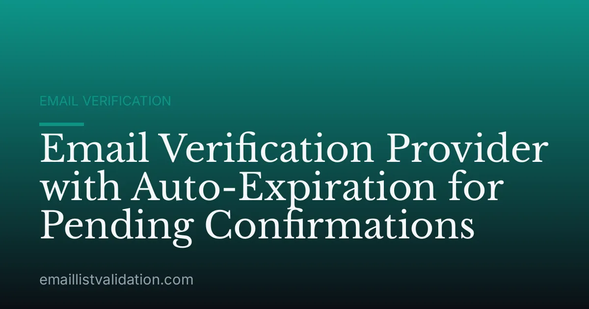 Email Verification Provider with Auto-Expiration for Pending Confirmations