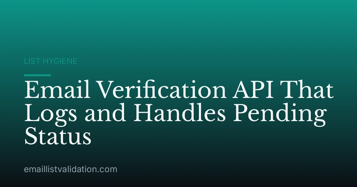 Email Verification API That Logs and Handles Pending Status