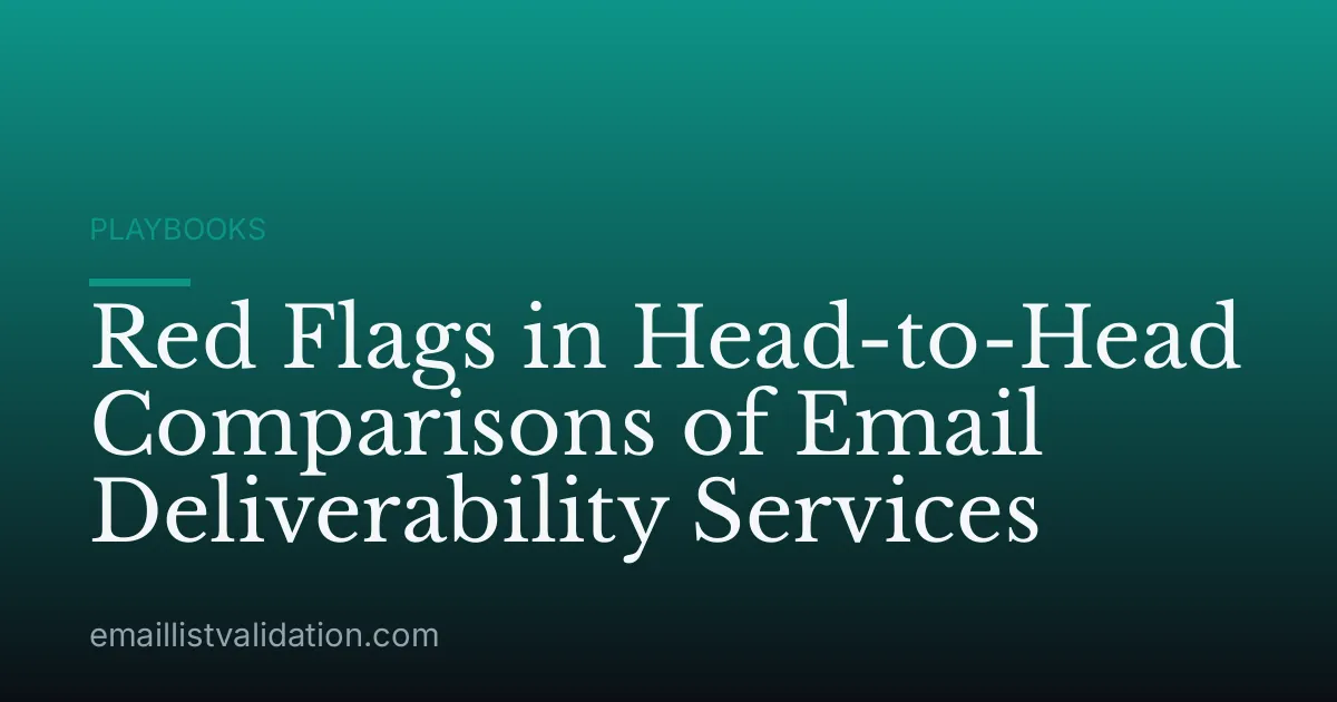 Red Flags in Head-to-Head Comparisons of Email Deliverability Services